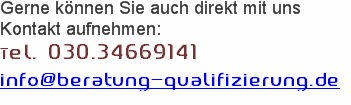 Gerne können Sie auch direkt mit uns  Kontakt aufnehmen: Tel. 0